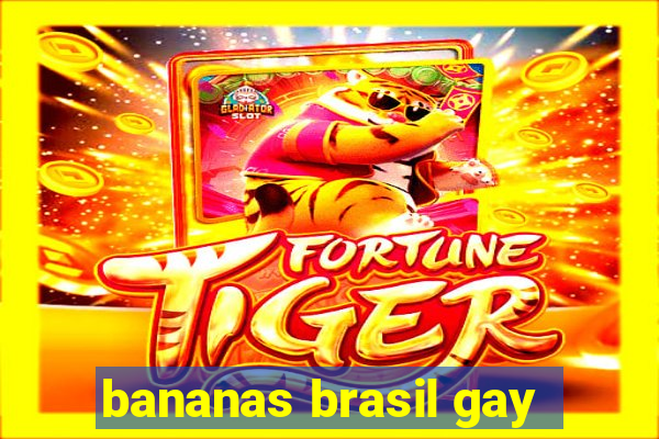 bananas brasil gay